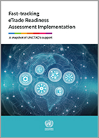 Fast-tracking eTrade Readiness Assessment Implementation: A snapshot of UNCTAD’s support